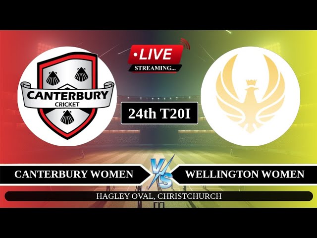 🔴Live: CANT-W vs WB-W 24th T20I Live | Womens Super Smash Live | Canterbury W vs Wellington W Live