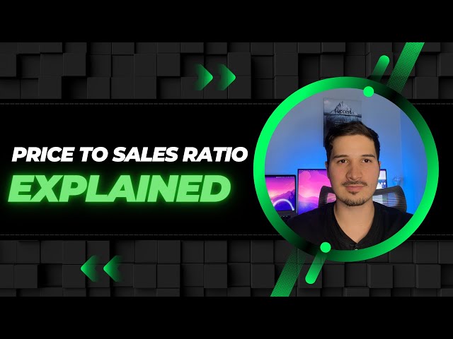 Price to Sales Ratio Explained