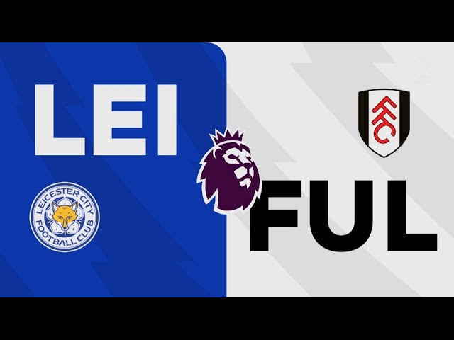 Leicester City 1-2 Fulham, Premier league match highlights