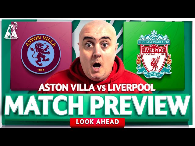 ASTON VILLA vs LIVERPOOL! Starting XI Prediction & Preview