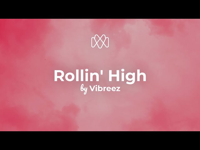 Vibreez - Rollin' High (Lyrics)