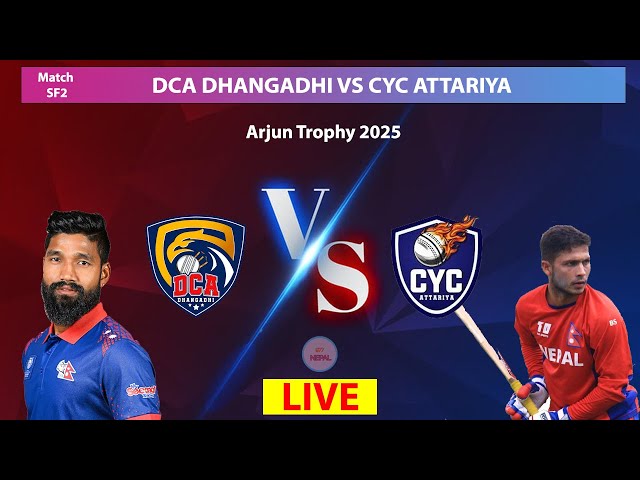 🔴LIVE: DCA DHANGADHI VS CYC ATTARIYA | ARJUN TROPHY 2025 LIVE SCORE AND COMMENTARY