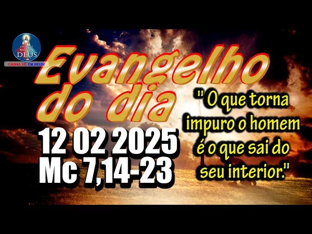 EVANGELHO DO DIA 12/02/2025 COM REFLEXÃO. Evangelho (Mc 7,14-23)