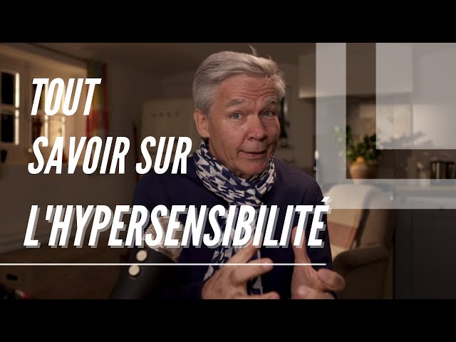 Tout savoir sur l'hypersensibilité - (Avantages/Inconvénients)