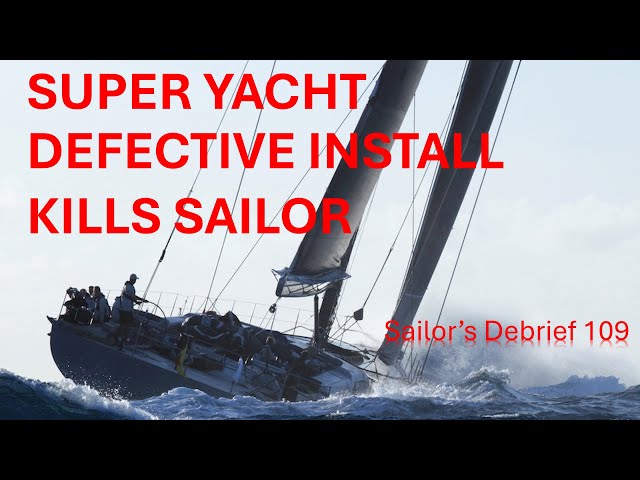 Superyacht Defective Install Kills Sailor  - Sailor’s Debrief 109