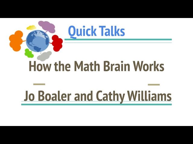 How the Math Brain Works - Jo Boaler and Cathy Williams