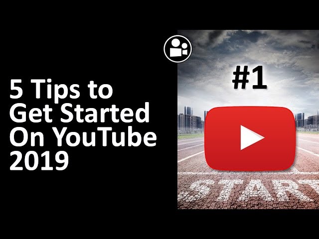 Getting Started on YouTube: 5 Tips for Beginners