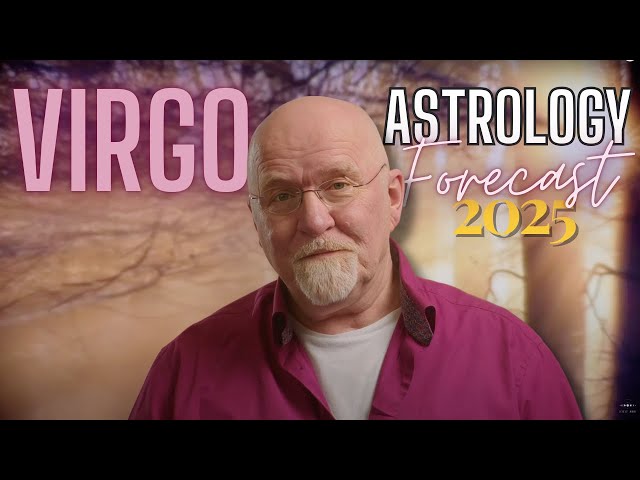 VIRGO's Volatile 2025: Yearly Horoscope & Forecast