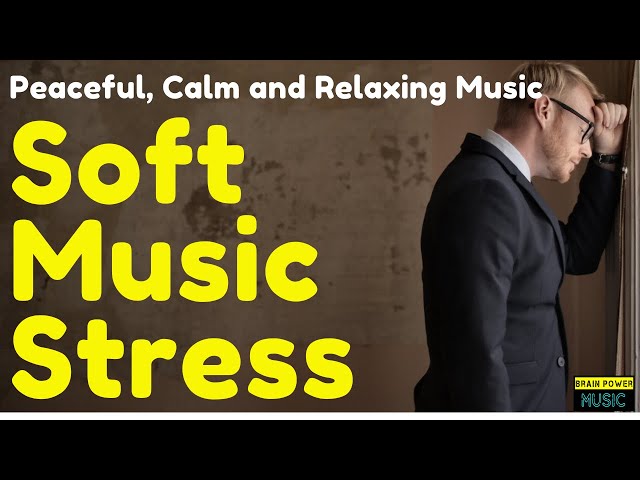 Soft Music Stress (12 Minutes) - Peaceful, Calm and Relaxing Music, Deep Sleep Music, Meditation