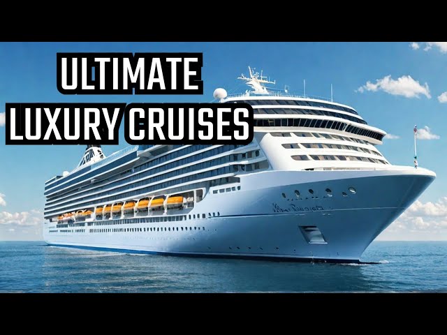 Unveiling the Top 5 Luxury Cruise Lines