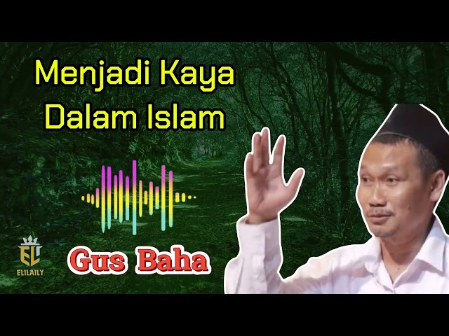 Becoming Rich in Islam - Gus Baha