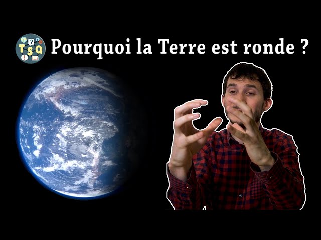 TSQ#01 - Pourquoi la Terre est ronde ?