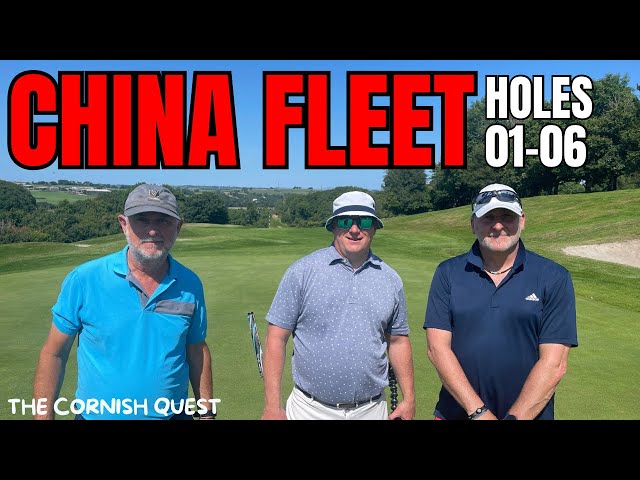 CHINA FLEET COUNTRY CLUB Holes 01-06 The Cornish Quest