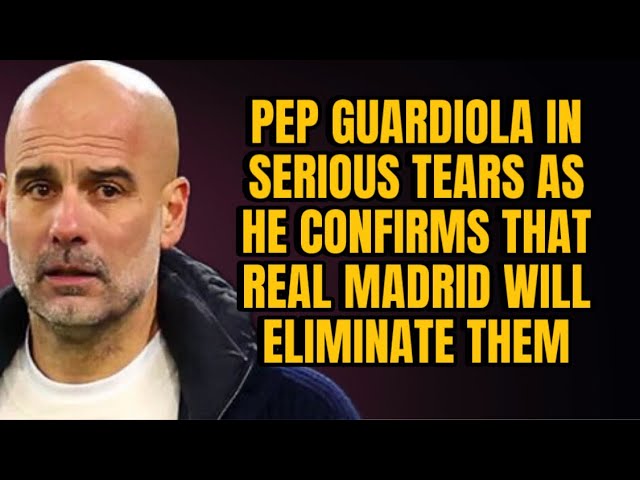 MAN City In Total Chaos!🔥 As Pep Guardiola BURSTS In Tears And Said Madrid Will Eliminated Them🔥😱