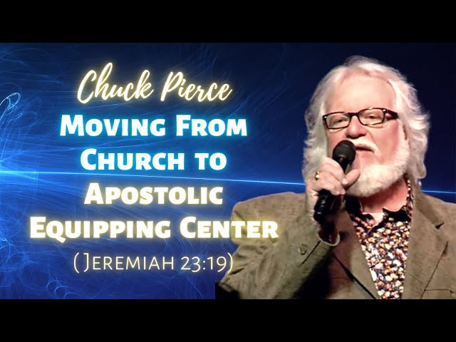 Chuck Pierce & Cindy Jacobs: Moving  From Church to Apostolic Equipping Centers (Jeremiah 23:19)