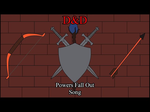 D&D: Powers Fall Out Song