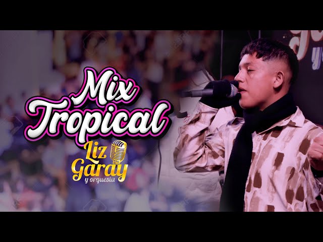 MIX TROPICAL EN VIVO -  LIZ GARAY Y ORQUESTA 2025