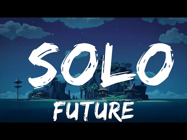 Future - Solo (Lyrics)