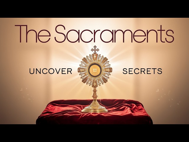 What Every Catholic Must Know About the Sacraments