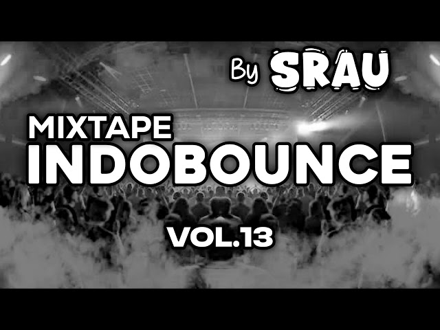 AUTO JOGET !! MIXTAPE INDOBOUNCE VOL.13🔥 | By SRAU