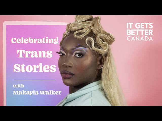 Celebrating Trans Stories with Makayla Walker