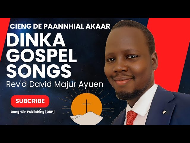 DINKA GOSPEL SONGS CIENG DE PAANNHIAL AKAAR BY DAVID MAJUR AYUEN