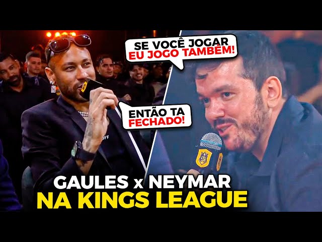 NEYMAR x GAULES em CAMPO na KINGS LEAGUE?!