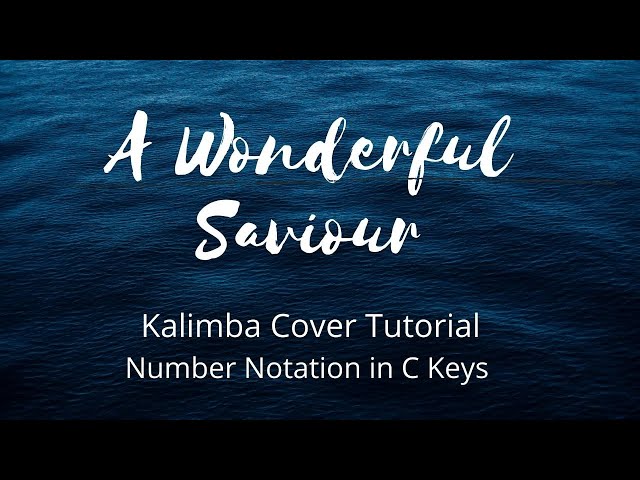 Kalimba Cover Tutorial - A Wonderful Saviour