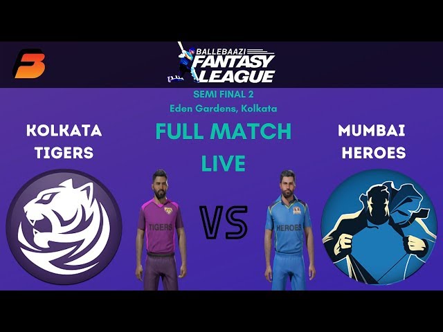 Kolkata TIIGERS vs Mumbai HEROES- FanBlaze SF 2- BalleBaazi Fantasy League- FULL MATCH