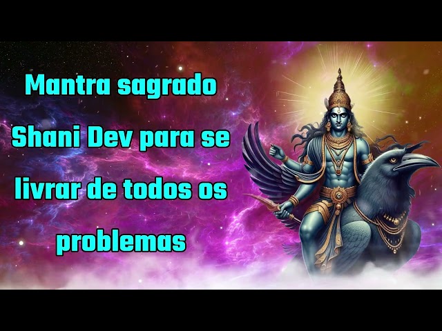 Mantra Sagrado Shanidev para se livrar de todos os problemas