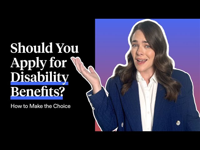 Should You Apply for Disability Benefits? How to Make the Choice