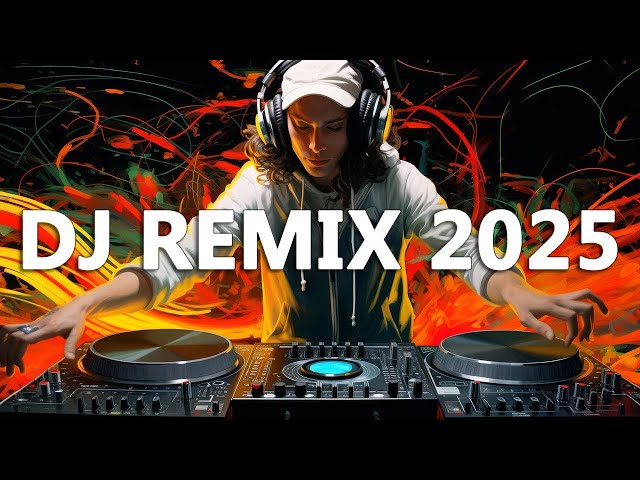 DJ REMIX 2025 - Mashups & Remixes of Popular Songs 2024 - DJ Disco Remix Club Music Songs Mix 2025