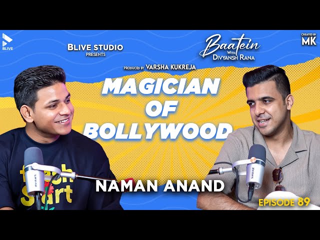 Baatein with Divyansh Rana | Naman Anand | MK | Magician of Bollywood | Episode 89