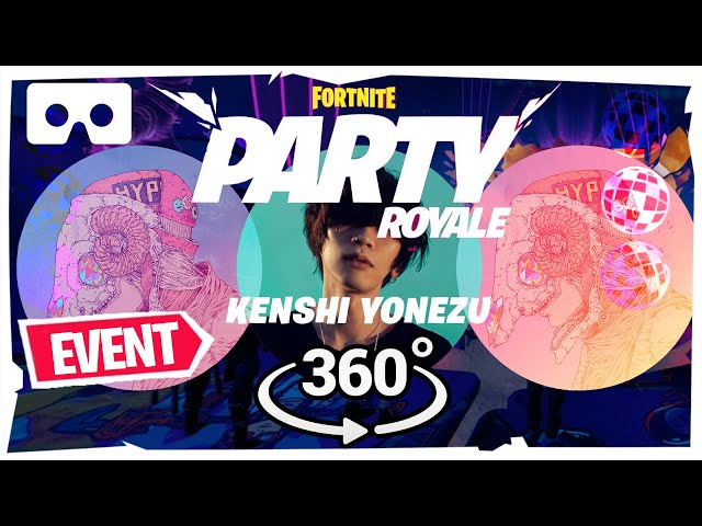 360° KENSHI YONEZU (Party Royale) Fortnite Event - VR - No Commentary