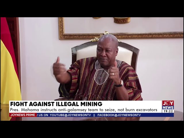 Joy News Prime (21-2-25) | Pres. Mahama instructs anti-galamsey team to seize, not burn excavators