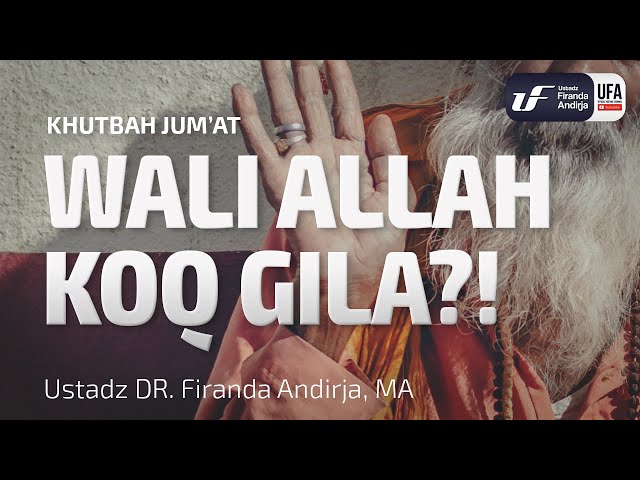 Khutbah Jumat: Wali Allah Koq Gila?! [ID-EN Sub] - Ustadz Dr. Firanda Andirja, M.A.