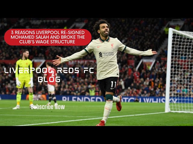 3 Reasons Liverpool re-signed Mohamed Salah and broke the club's wage structure