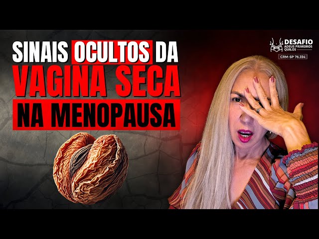 Sinais Ocultos e os Problemas da Vagina Seca na Menopausa