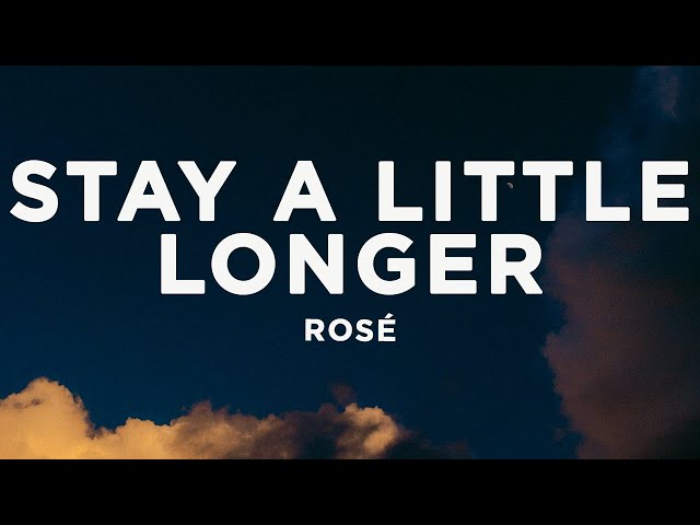 ROSÉ - stay a little longer (Lyrics)