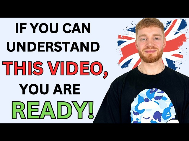 If you can understand this video, you're READY to COME to the UK!