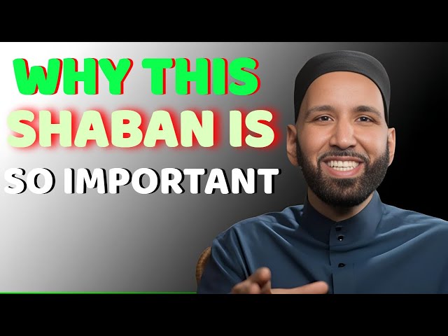 WHY THIS SHABAN IS SO IMPORTANT | OMAR SULEIMAN