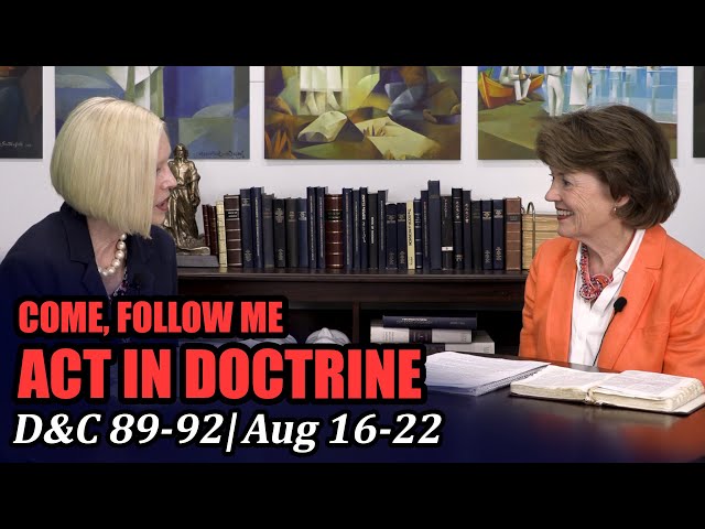 Come Follow Me: Act in Doctrine (Doctrine and Covenants 89-92, Aug 16-22)