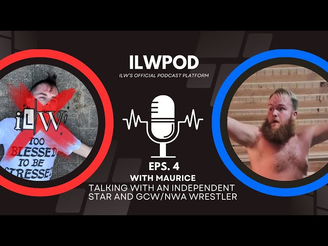 ILWPOD Episode 4 | Featuring Maurice | GCW/NWA Wrestler | Exclusive Interview