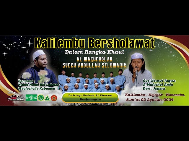 KALILEMBU BESHOLAWAT BERSAMA HABIB  HELMI  LUKMAN (KEBUMEN)  & GUS LIBASUT TAQWA ( JEPARA ) 2-8-2024