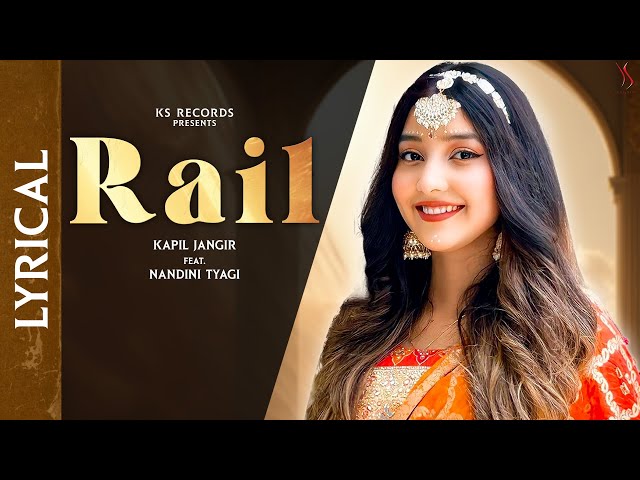 Rail Luharu Ki | Kapil Jangir Ft. Nandini Tyagi | Rajasthani Song 2025