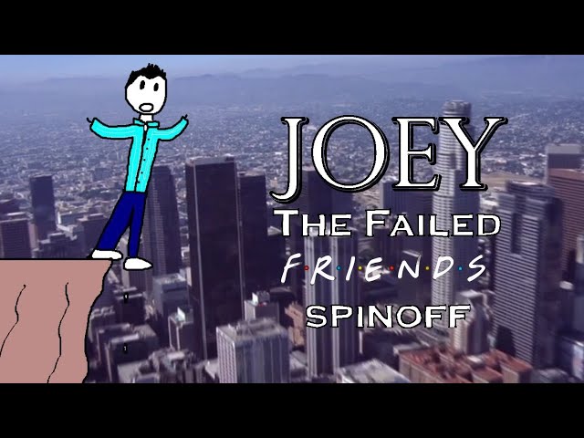 The Story of Joey: The Failed Friends Spinoff