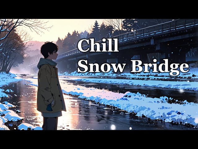 Snowy Bridge LoFi Chill Relax Music For Study Meditation