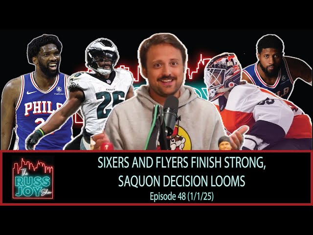 Sixers and Flyers Finish Strong, Saquon Decision Looms | Ep. 48 | 1/1/25 | The Russ Joy Show