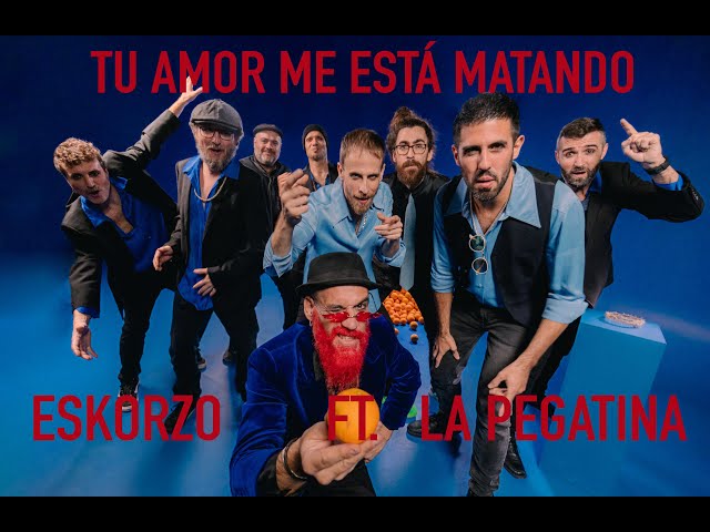 Eskorzo y La Pegatina · Tu Amor me está Matando (Videoclip Oficial)