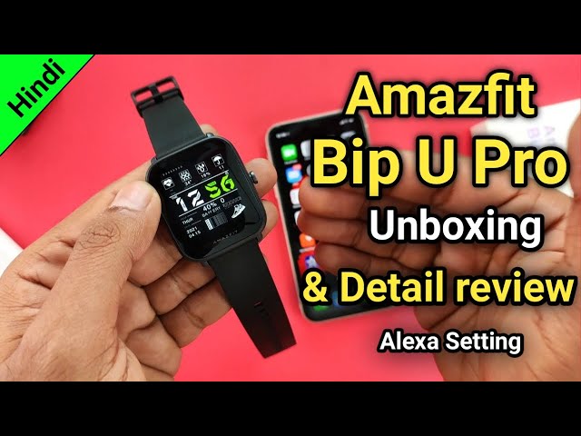 Amazfit Bip U Pro unboxing & Review - upgraded smartwatch with mic, alexa and gps, priced Rs. 4,999